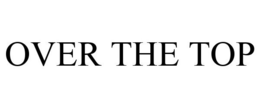 OVER THE TOP trademark