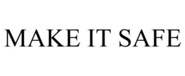 MAKE IT SAFE trademark
