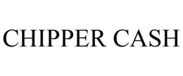 CHIPPER CASH trademark