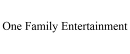 ONE FAMILY ENTERTAINMENT trademark