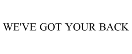WE'VE GOT YOUR BACK trademark