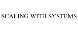 SCALING WITH SYSTEMS trademark