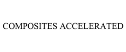 COMPOSITES ACCELERATED trademark