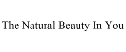 THE NATURAL BEAUTY IN YOU trademark