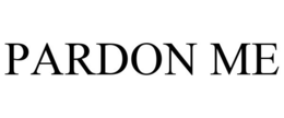 PARDON ME trademark