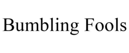 BUMBLING FOOLS trademark