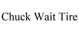 CHUCK WAIT TIRE trademark