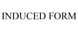 INDUCED FORM trademark