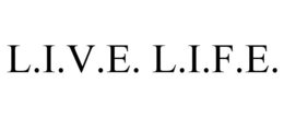 L.I.V.E. L.I.F.E. trademark