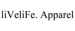 LIVELIFE. APPAREL trademark