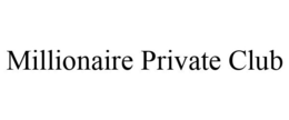 MILLIONAIRE PRIVATE CLUB trademark