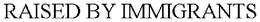 RAISED BY IMMIGRANTS trademark