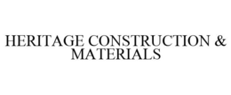 HERITAGE CONSTRUCTION & MATERIALS trademark