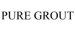 PURE GROUT trademark