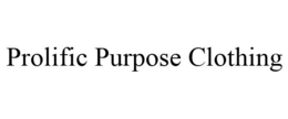 PROLIFIC PURPOSE CLOTHING trademark