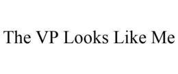 THE VP LOOKS LIKE ME trademark