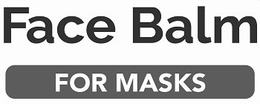FACE BALM FOR MASKS trademark