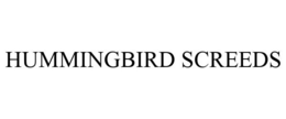 HUMMINGBIRD SCREEDS trademark