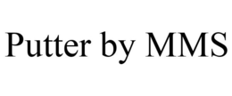 PUTTER BY MMS trademark