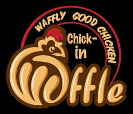 WAFFLY GOOD CHICKEN CHICK-IN WAFFLE trademark