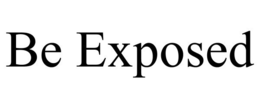 BE EXPOSED trademark