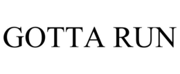 GOTTA RUN trademark