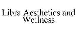 LIBRA AESTHETICS AND WELLNESS trademark