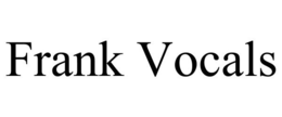 FRANK VOCALS trademark