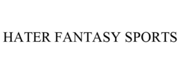 HATER FANTASY SPORTS trademark