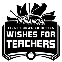 DESERT FINANCIAL CREDIT UNION FIESTA BOWL CHARITIES WISHES FOR TEACHERS trademark