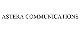 ASTERA COMMUNICATIONS trademark