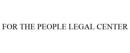 FOR THE PEOPLE LEGAL CENTER trademark