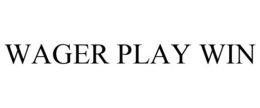 WAGER PLAY WIN trademark