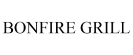 BONFIRE GRILL trademark
