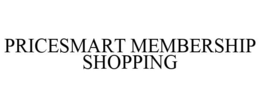 PRICESMART MEMBERSHIP SHOPPING trademark