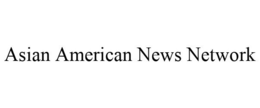 ASIAN AMERICAN NEWS NETWORK trademark