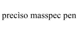 PRECÌSO MASSPEC PEN trademark