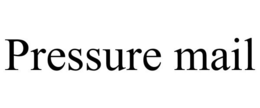 PRESSURE MAIL trademark