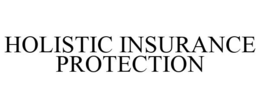 HOLISTIC INSURANCE PROTECTION trademark