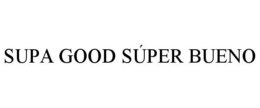 SUPA GOOD SÚPER BUENO trademark