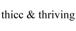 THICC & THRIVING trademark