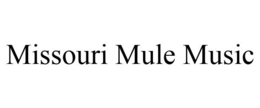 MISSOURI MULE MUSIC trademark