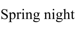 SPRING NIGHT trademark