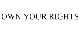 OWN YOUR RIGHTS trademark