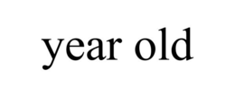 YEAR OLD trademark