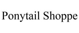 PONYTAIL SHOPPE trademark