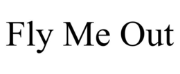 FLY ME OUT trademark