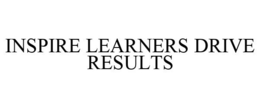 INSPIRE LEARNERS DRIVE RESULTS trademark