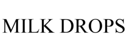 MILK DROPS trademark