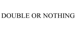 DOUBLE OR NOTHING trademark